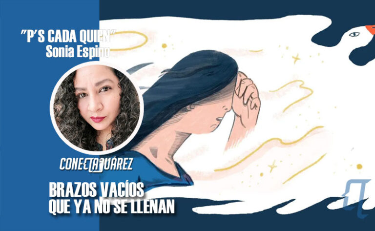BRAZOS VACÍOS QUE YA NO SE LLENAN