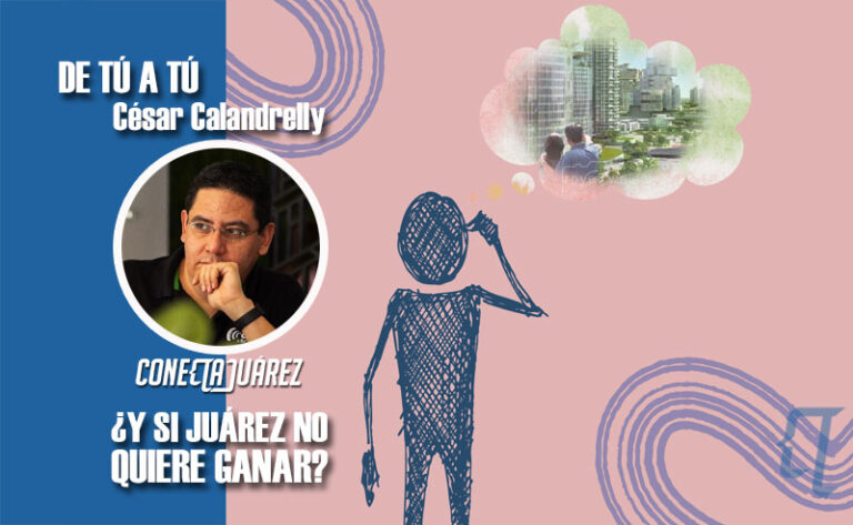 ¿Y SI JUÁREZ NO QUIERE GANAR?
