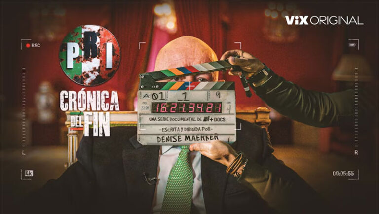 ‘PRI: Crónica del Fin’ serie documental de VIX