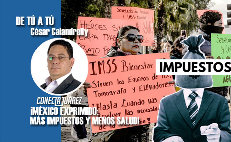 ¡MÉXICO EXPRIMIDO: MÁS IMPUESTOS Y MENOS SALUD!