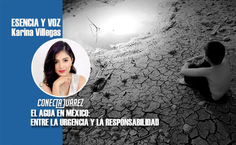EL AGUA EN MÉXICO: ENTRE LA URGENCIA Y LA RESPONSABILIDAD