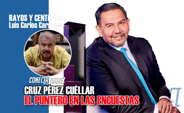 CRUZ PÉREZ CUÉLLAR EL PUNTERO EN LAS ENCUESTAS