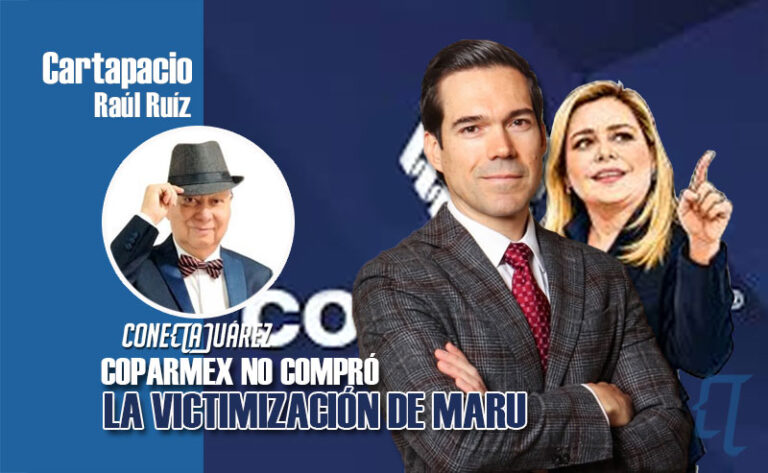 COPARMEX NO COMPRÓ LA VICTIMIZACIÓN DE MARU