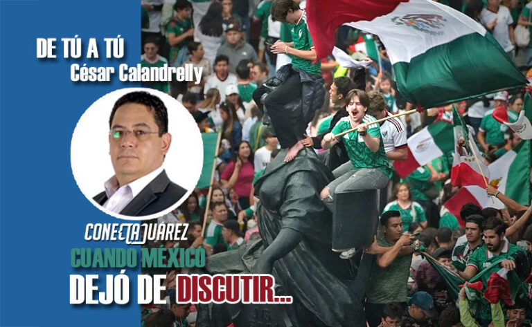 CUANDO MÉXICO DEJÓ DE DISCUTIR…