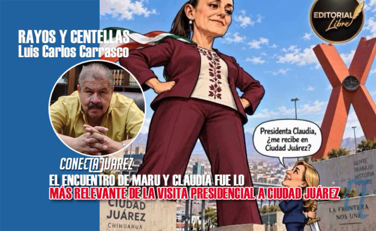 EL ENCUENTRO DE MARU Y CLAUDIA FUE LO MÁS RELEVANTE DE LA VISITA PRESIDENCIAL A CIUDAD JUÁREZ
