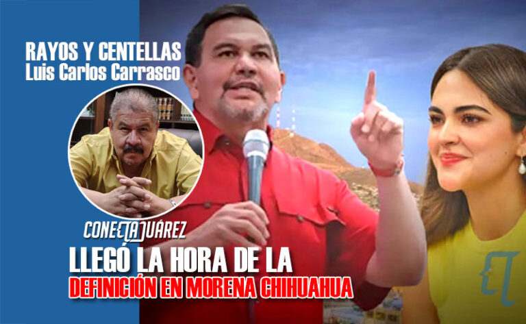 LLEGÓ LA HORA DE LA DEFINICIÓN EN MORENA CHIHUAHUA